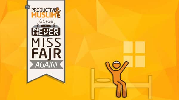 How to Never Miss Fajr (Again!) | ProductiveMuslim Academy