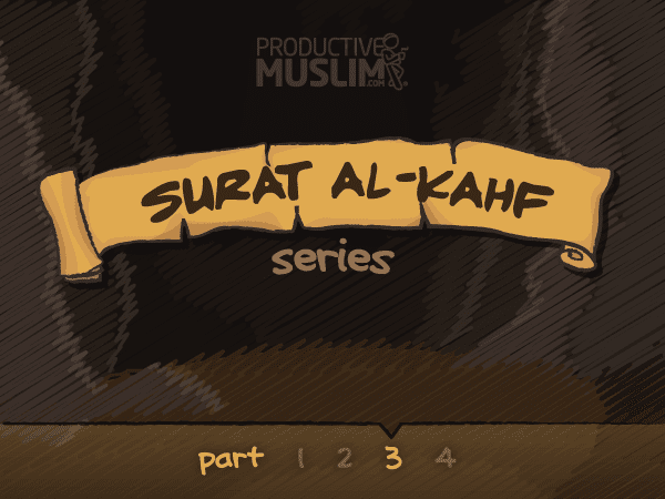 [Surat Al-Kahf Series- Part 3] Three Strikes And You’re OUT! | ProductiveMuslim