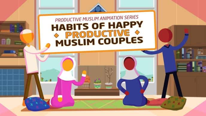 10 Habits of Happy Muslim Couples | Productive Muslim