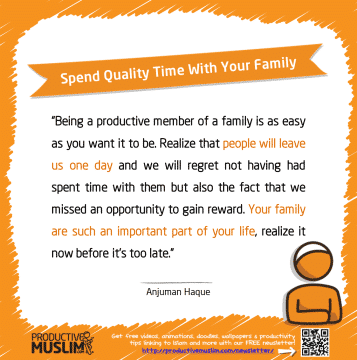 Spend Quality Time With Your Family | Inspirational Islamic Quotes on Productivity | Productive Muslim