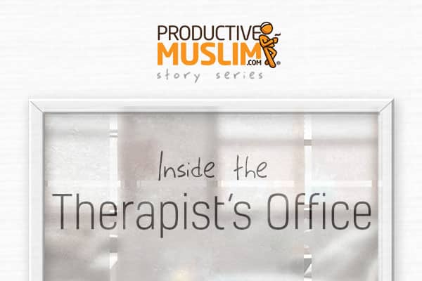  [Inside The Therapist's Office - Episode Two] Peace | ProductiveMuslim