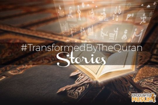 The Best of #TransformedByTheQuran Competition Stories | ProductiveMuslim