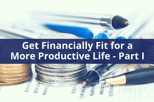 Get Financially Fit for a More Productive Life - Part 1 | ProductiveMuslim