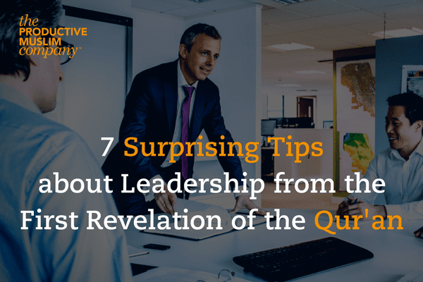 7 Surprising Tips about Leadership from the First Revelation of the Qur'an