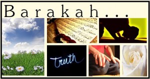 18 sources of Barakah (Allah's blessings) in our lives